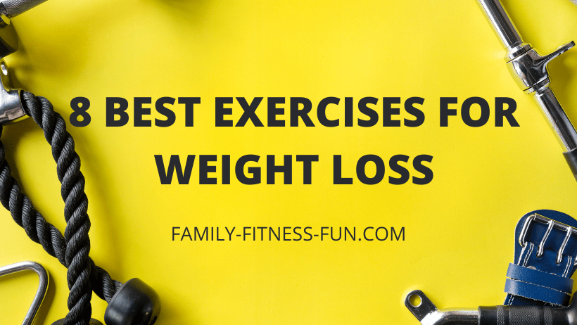 8 Best Exercises for Weight Loss