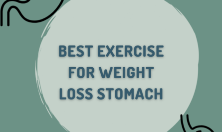 Best exercise for weight loss stomach