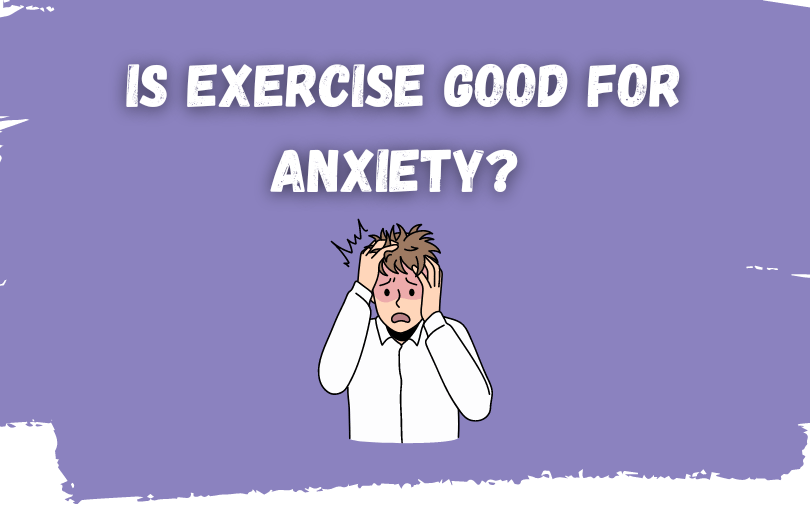 Is Exercise Good for Anxiety? A Comprehensive Guide