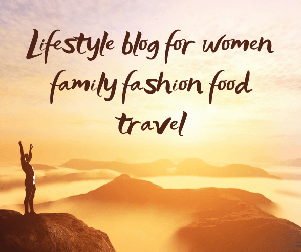 Lifestyle blog for women family fashion food travel