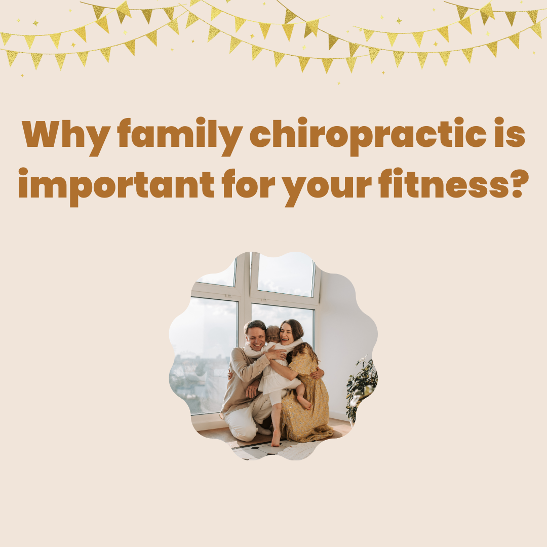 Why family chiropractic is important for your fitness?