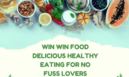 Win win food delicious healthy eating for no fuss lovers