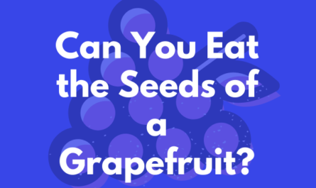 Can You Eat the Seeds of a Grapefruit?