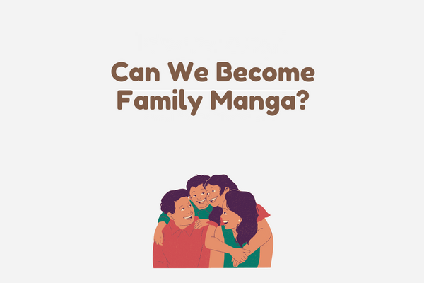 Can We Become Family Manga?