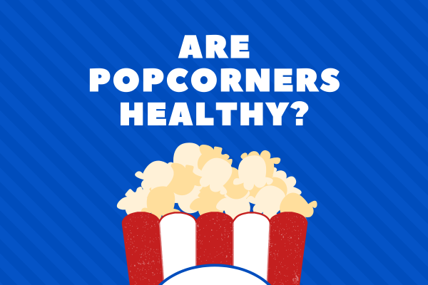 Are Popcorners Healthy?