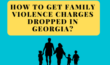 How to Get Family Violence Charges Dropped in Georgia?