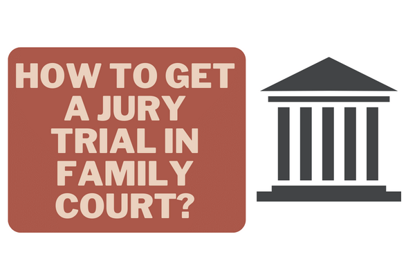 How to Get a Jury Trial in Family Court?