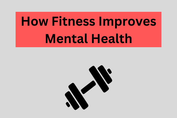 How Fitness Improves Mental Health