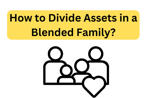 How to Divide Assets in a Blended Family?