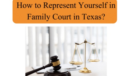 How to Represent Yourself in Family Court in Texas?