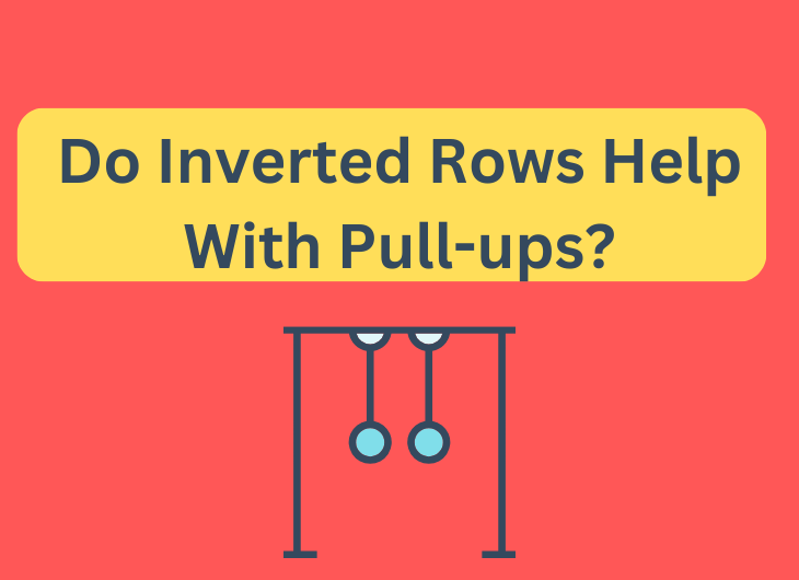 Do Inverted Rows Help With Pull-ups?