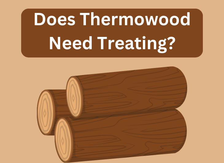 Does Thermowood Need Treating?