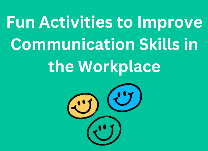 Fun Activities to Improve Communication Skills in the Workplace