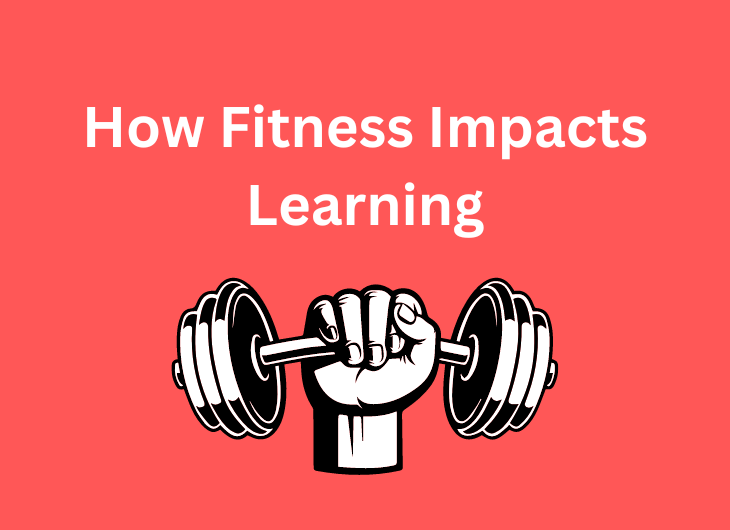 How Fitness Impacts Learning: A Pathway to Cognitive Excellence