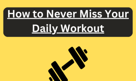 How to Never Miss Your Daily Workout