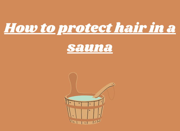 How to protect hair in a sauna