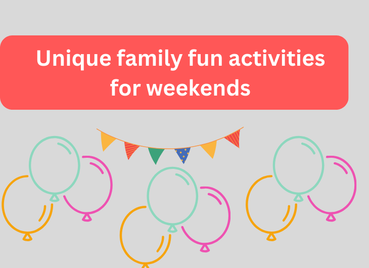 Unique Family Fun Activities for Weekends: Making the Most of Family Time