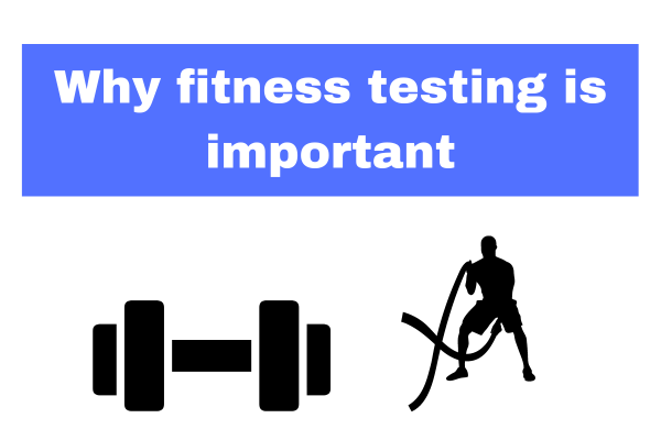 Why fitness testing is important