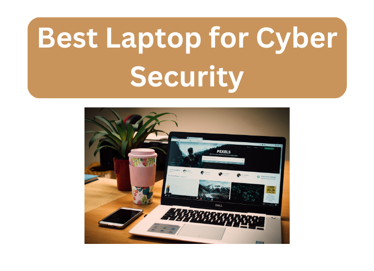 What Is the Best Laptop for Cyber Security? Guide to 5 best Laptops