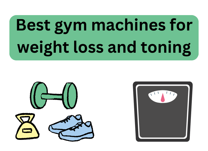 Best gym machines for weight loss and toning