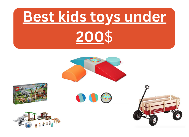 Best kids toys under 200: Guide to the Best Kids Toy Under $200