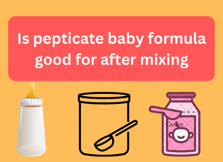 Is pepticate baby formula good for after mixing? 10 important FAQs