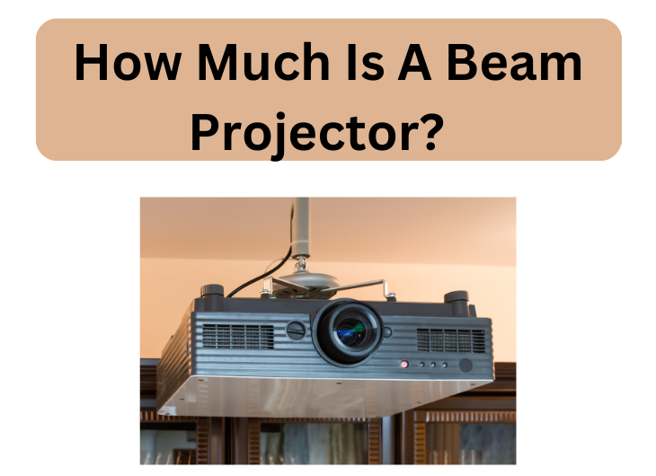 How Much Is A Beam Projector?